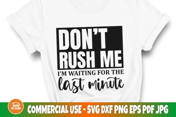 Don’t Rush Me SVG for Crafts and Graphics