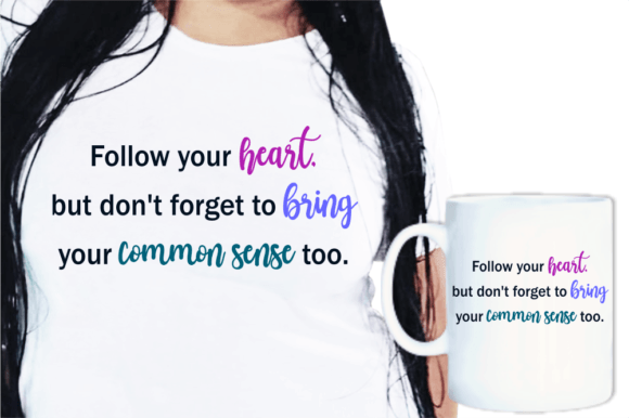 Follow Your Heart, Funny Quotes SVG