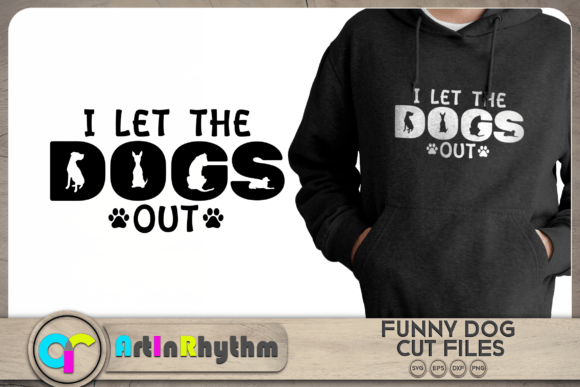 I Let the Dogs out Funny Dog SVG for Crafts and Graphics
