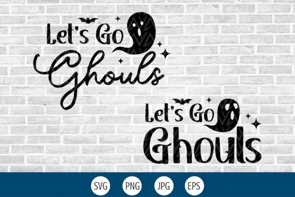 Let’s Go Ghouls Svg Halloween Graphics for Crafts