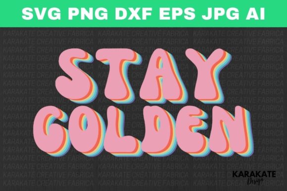 Stay Golden, Funny Quotes SVG: A Graphic Designer’s Take