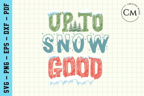 Up to Snow Good Graphics for Crafts